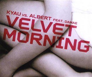 kyau vs. albert / velvet morning