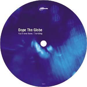 dope the globe / you'll never leave , trembling