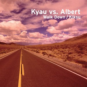 kyau vs. albert / walk down , kiksu
